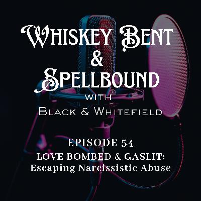 LOVE BOMBED & GASLIT: Escaping Narcissistic Abuse