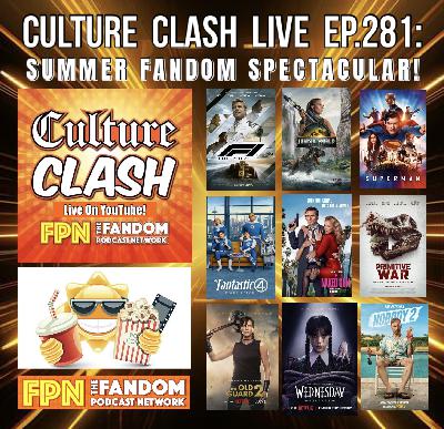 Culture Clash Live EP.281: Summer Fandom Spectacular!