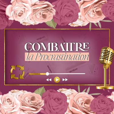Combattre la procrastination 💥
