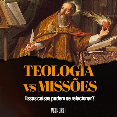 VCQP #2 - Teologia vs. Missões - Part 1