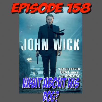 Episode 158: A Star is Gunning For You! (John Wick)