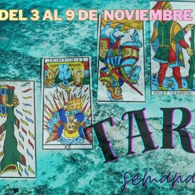 PREDICCIONES DE TAROT PARA LA SEMANA DEL 3 AL 9 DE NOVIEMBRE PREDICCIONES DE TAROT PARA LA SEMANA DEL 3 AL 9 DE NOVIEMBRE