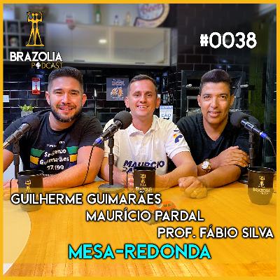MESA-REDONDA COM MAURÍCIO PARDAL, PROFESSOR FÁBIO SILVA E GUILHERME GUIMARÃES. Brazolia Podcast #0038