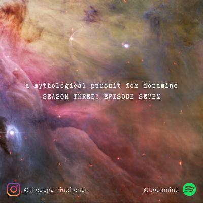 EPISODE 27: a mythological pursuit for dopamine