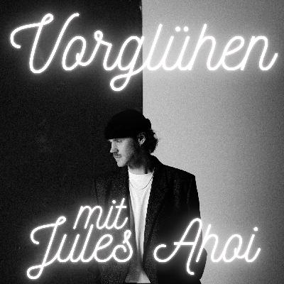 #74 - Vorglühen mit Jules Ahoi
