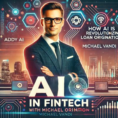 #1119 - How AI is Revolutionizing Loan Origination in FinTech with Michael Vandi