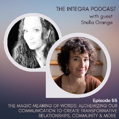 The Magic Meaning of Words: Alchemizing our Communication to Create Transformative Relationships, Community & More