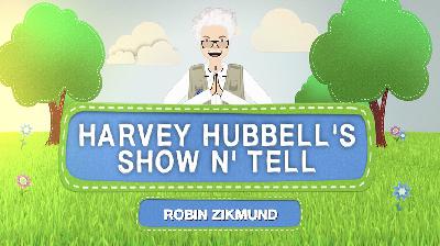 Harvey Hubbell's Show n Tell Podcast - Ep 56 - Robin Zikmund Part 2