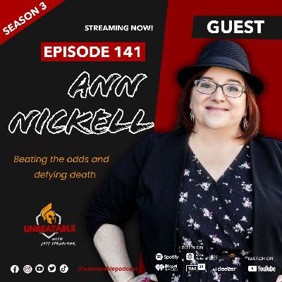 Ep. 141: Ann Nickell- Beating the odds and defying death