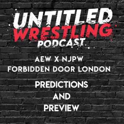 AEW Forbidden Door London Predictions & Preview AEW Forbidden Door London Predictions & Preview