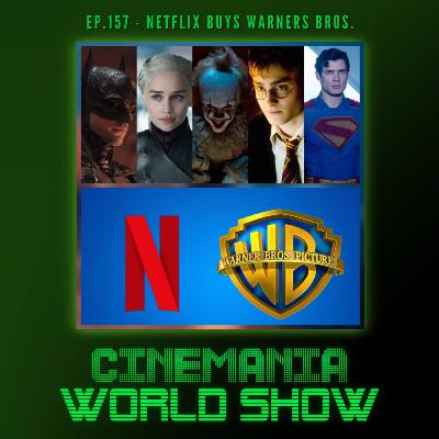 Cinemania World Ep.157 "Netflix Buys Warner Bros." Cinemania World Ep.157 "Netflix Buys Warner Bros."