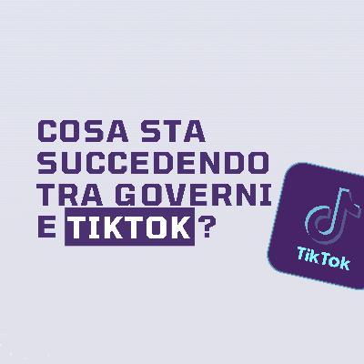 Ep.8 - Cosa sta succedendo tra governi e TikTok? (con Filippo Lubrano)