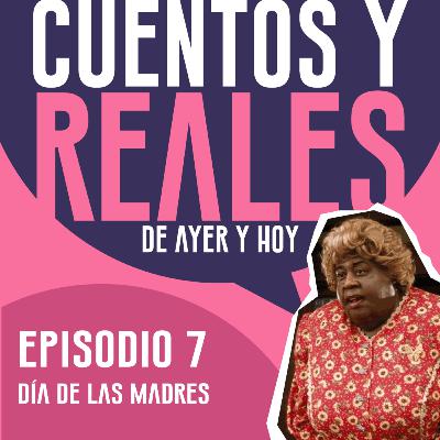 Ep. 07 - Día de las Madres