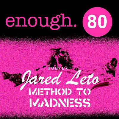 80. Subtext: Jared Leto: Method to Madness 80. Subtext: Jared Leto: Method to Madness