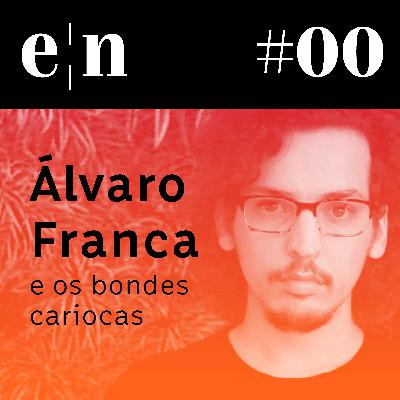 Entreletras #00 - Álvaro Franca e os bondes cariocas