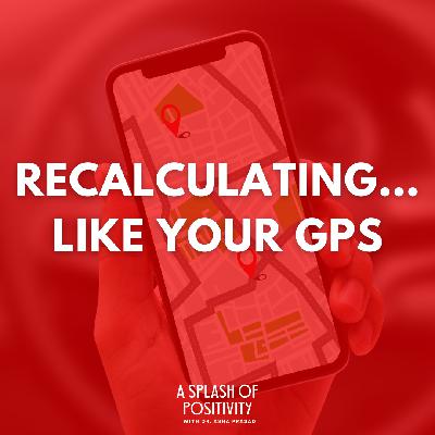 Recalculating… Like Your GPS | Dr. Asha Prasad