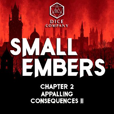 Chapter 2: Appalling Consequences II - Small Embers Campaign