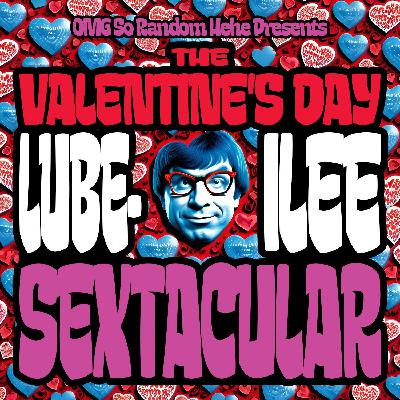 THE VALENTINE'S DAY LUBE-ILEE SEXTACULAR THE VALENTINE'S DAY LUBE-ILEE SEXTACULAR