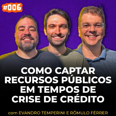 Rapadura Tech Cast #006 | COMO CAPTAR RECURSOS PÚBLICOS EM TEMPOS DE CRISE DE CRÉDITO Rapadura Tech Cast #006 | COMO CAPTAR RECURSOS PÚBLICOS EM TEMPOS DE CRISE DE CRÉDITO