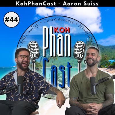 Aaron Suiss - Humbleness, Decision Making and Consequences. | KohPhanCast #44 Aaron Suiss - Humbleness, Decision Making and Consequences. | KohPhanCast #44
