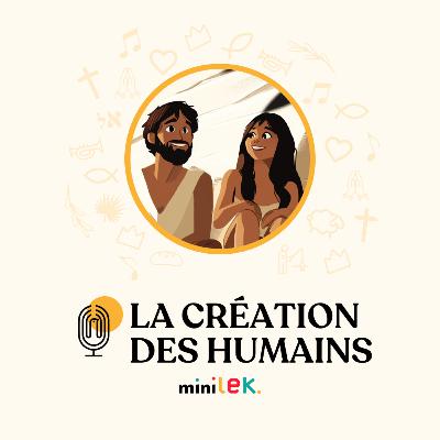 La création des humains - Le Temps des Mini'