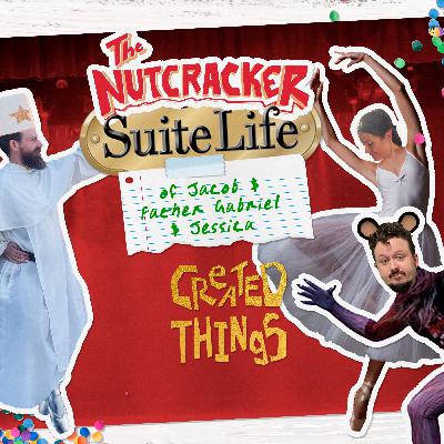 Created Things - The Nutcracker