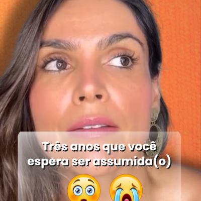 Três anos que você espera ser assumida(o)?