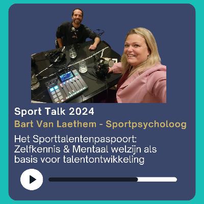 Het Sporttalentenpaspoort: Zelfkennis en Mentaal Welzijn in Talentontwikkeling met Bart Van Laethem - live vanuit het Sport Talks Event 2024