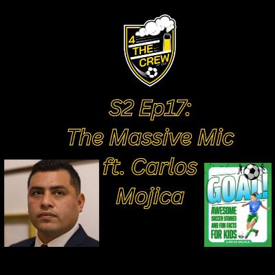S2 Ep17: The Massive Mic w/ Carlos Mojica