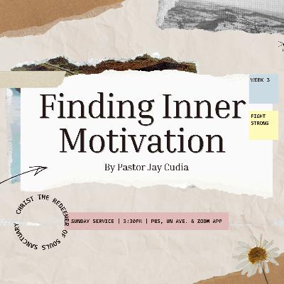 FIGHT STRONG: WEEK3 - FINDING INNER MOTIVATION FIGHT STRONG: WEEK3 - FINDING INNER MOTIVATION