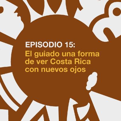 Ep15. El guiado una forma de ver Costa Rica con nuevos ojos