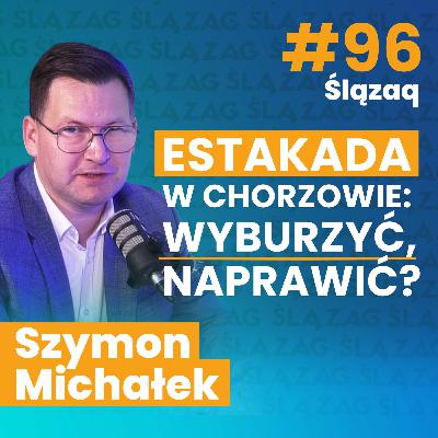 ŚLĄZAQ. Szymon Michałek, prezydent Chorzowa o półroczu bez estakady. Wyburzyć? Remontować? ŚLĄZAQ. Szymon Michałek, prezydent Chorzowa o półroczu bez estakady. Wyburzyć? Remontować?