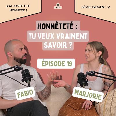 #19 Honnêteté : Tu veux vraiment savoir ?