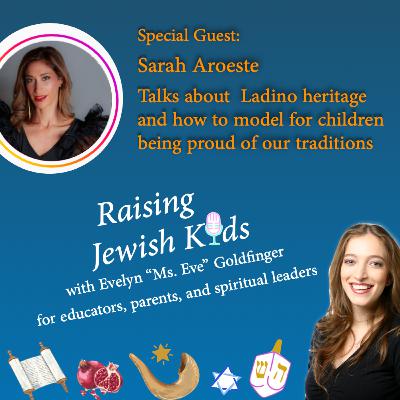 Ladino heritage and how to model for children being proud of our traditions with Sarah Aroeste
