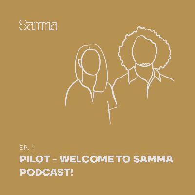 Ep. 1 - Welcome to Samma Podcast