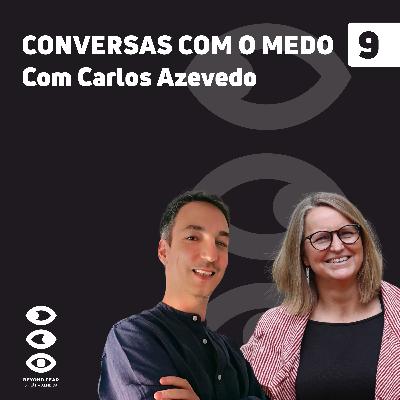 9. Carlos Azevedo à Conversa com o Medo 9. Carlos Azevedo à Conversa com o Medo