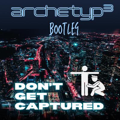 Dont get Captured - Bootleg