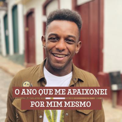 #10 O ano que me apaixonei por mim mesmo
