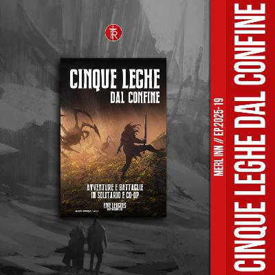 CINQUE LEGHE DAL CONFINE - MERL INN - EP19