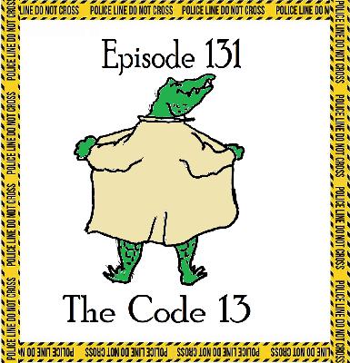 131: Episode 131 - The Code 13