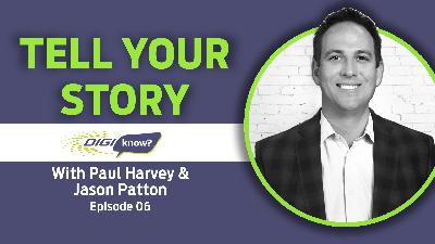 DigiKnow Podcast Ep: 06 Tell Your Story