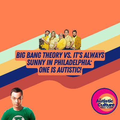 Big Bang Theory vs. It's Always Sunny in Philadelphia - One is Autistic!