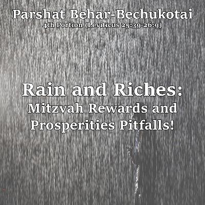 Rain and Riches: Mitzvah Rewards and Prosperities Pitfalls!