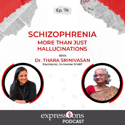 Schizophrenia: more than just hallucinations | Dr. Thara Srinivasan| SCARF | The Expressions Podcast Schizophrenia: more than just hallucinations | Dr. Thara Srinivasan| SCARF | The Expressions Podcast