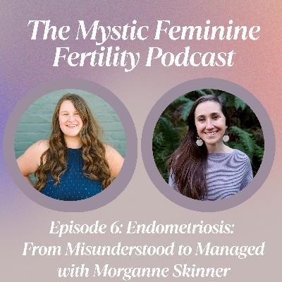 Endometriosis: From Misunderstood to Managed with Morganne Skinner Endometriosis: From Misunderstood to Managed with Morganne Skinner