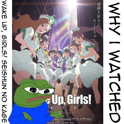 TWI 072 - Why I watched Wake Up, Girls! Seishun no Kage: I wish it was a new season