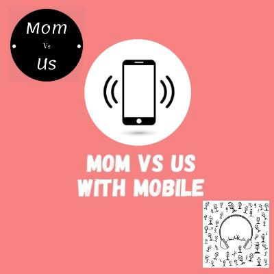 Mom vs us (our mobile ep:2)
