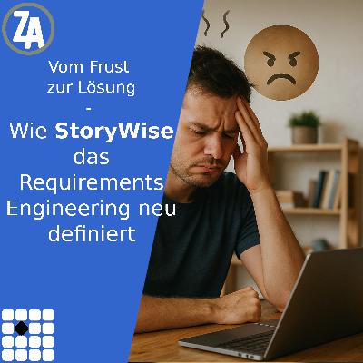 Vom Frust zur Lösung: Wie StoryWise das Requirements Engineering neu definiert Vom Frust zur Lösung: Wie StoryWise das Requirements Engineering neu definiert