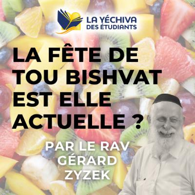La fête de Tou Bishvat est elle actuelle ? La fête de Tou Bishvat est elle actuelle ?