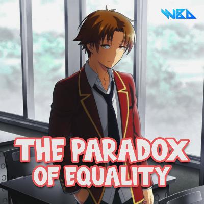 The Paradox of Equality Ayanokoji's Musings in Classroom of Elite